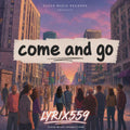 Lyrix559 - Come and Go